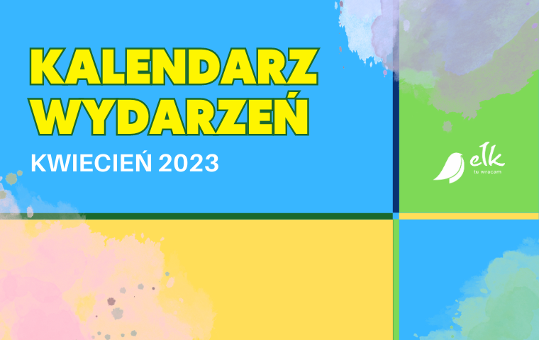 Dzieje się w Ełku – kwiecień 2023 Dzieje się w Ełku – kwiecień 2023