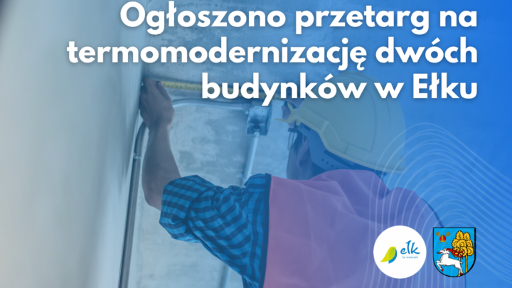 Przetarg na termomodernizację dwóch budynków mieszkalnych w Ełku